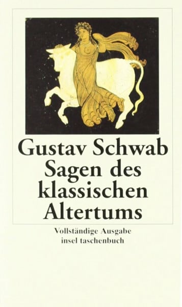 Schwab, Gustav Sagen des klassischen Altertums: Vollständ. Ausgabe. Nachw. v. Manfred Lemmer (insel taschenbuch)