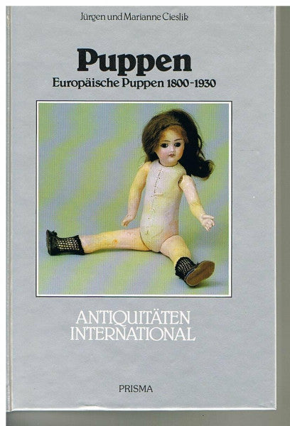 Cieslik J. + M. Puppen. Sonderausgabe. Europäische Puppen 1800 - 1930