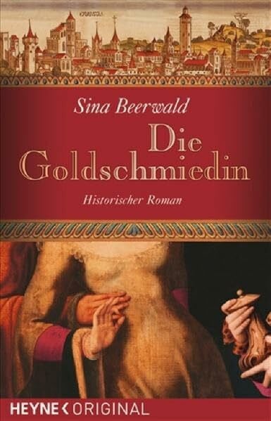 Sina Beerwald Die Goldschmiedin: Historischer Roman