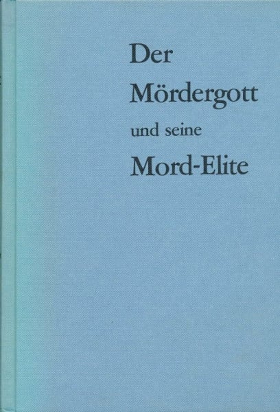 Schmitz, Emil-Heinz Der Mördergott und seine Mord Elite oder Die betenden Bestien