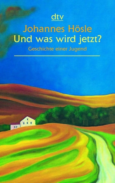 Hösle, Johannes Und was wird jetzt?: Geschichte einer Jugend (dtv großdruck)
