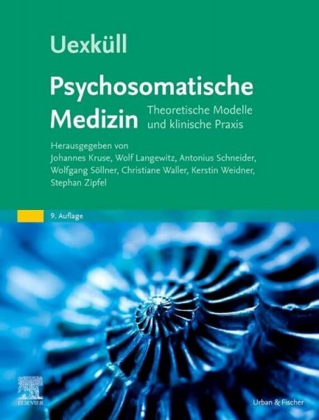 Kruse, Johannes Uexküll, Psychosomatische Medizin: Theoretische Modelle und klinische Praxis (MONOGRAPHIE - Fachbuch - Urban & Fischer-Verlag)