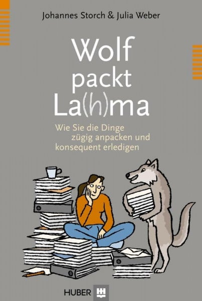 Storch, Johannes Wolf packt La(h)ma: Wie Sie die Dinge zügig anpacken und konsequent erledigen