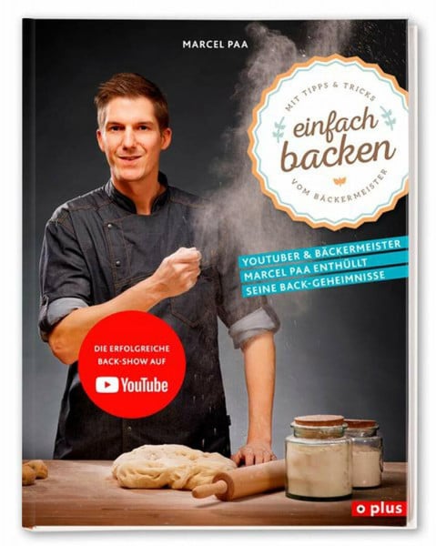 Paa, Marcel einfach backen: mit Tipps & Tricks vom Bäckermeister