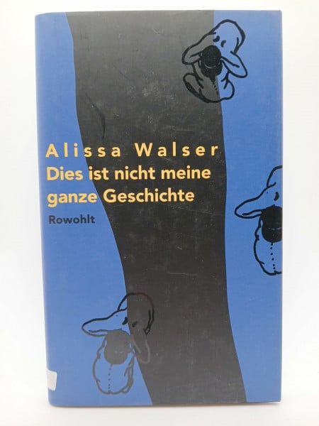 Walser, Alissa Dies ist nicht meine ganze Geschichte