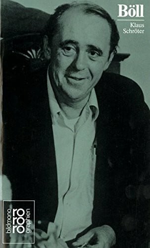 Klaus Schröter Heinrich Böll: Mit Selbstzeugnissen und Bilddokumenten: Boll, Heinrich