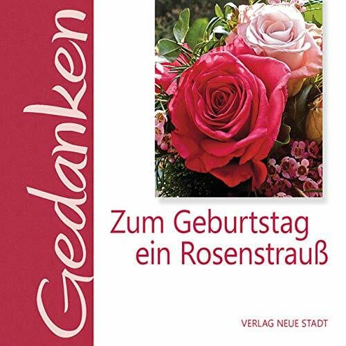 Hartl, Gabriele Zum Geburtstag ein Rosenstrauß (Gedanken)