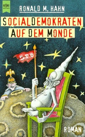 Hahn, Ronald M. Socialdemokraten auf dem Monde: Eine Weltraum-Clamotte