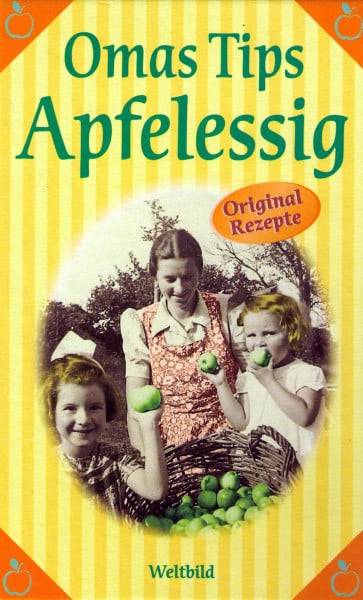 Omas Tips Apfelessig : [Original-Rezepte]