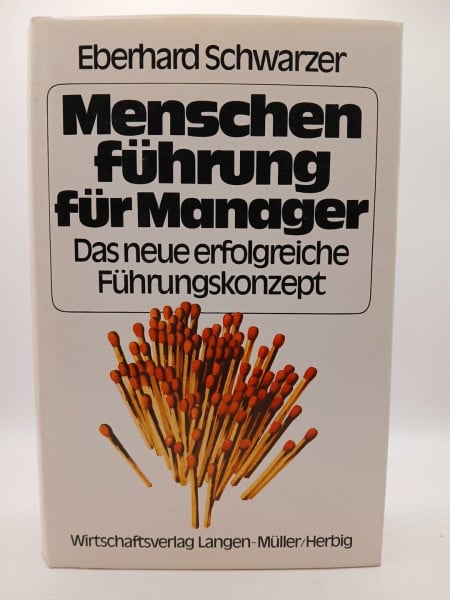 Schwarzer, Eberhard Menschenführung für Manager: Das neue erfolgreiche Führungskonzept