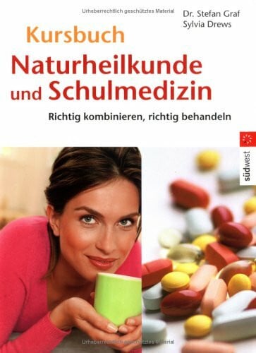 Graf, Stefan Naturheilkunde und Schulmedizin: Richtig kombinieren, richtig behandeln