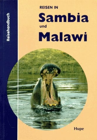 Hupe, Ilona Sambia und Malawi Reisehandbuch: Reisen in Sambia und Malawi