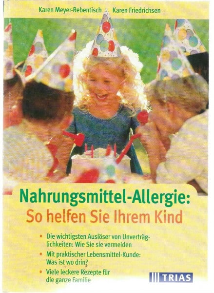 Meyer-Rebentisch, Karen Nahrungsmittel-Allergie: So helfen Sie Ihrem Kind: Die wichtigsten Auslöser von Unverträglichkeiten: Wie Sie sie vermeiden. Mit praktischer ... Viele leckere Rezepte für die ganze Familie