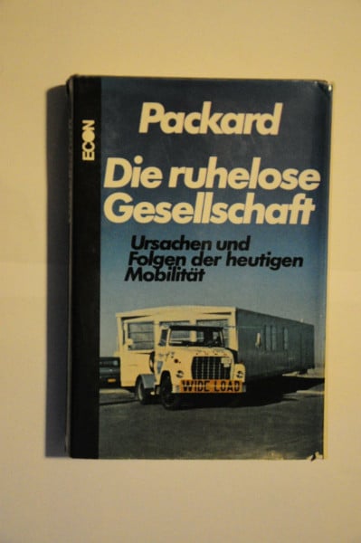 Packard, Vance Die ruhelose Gesellschaft. Ursachen und Folgen der heutigen Mobilität