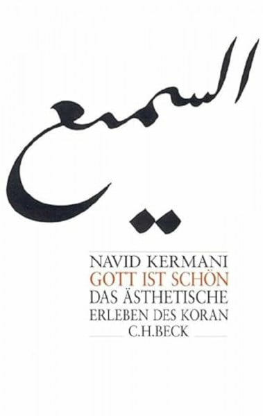 Kermani, Navid Gott ist schön: Das ästhetische Erleben des Koran