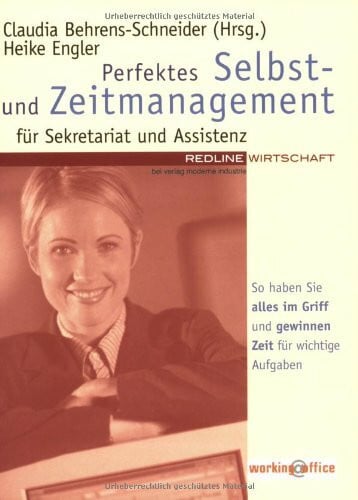 Engler, Heike Perfektes Selbst- und Zeitmanagement für Sekretariat und Assistenz.So haben Sie alles im Griff und gewinnen Zeit für wichtige Aufgaben