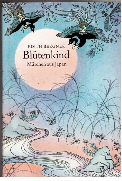 Edith Bergner und Susanne Berner (Illustr.) Blütenkind. Märchen aus Japan