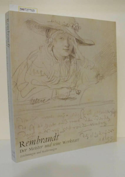 Brown/Kelch/van Thiel/Bevers/Schatborn/Welzel Rembrandt Der Meister und seine Werkstatt.