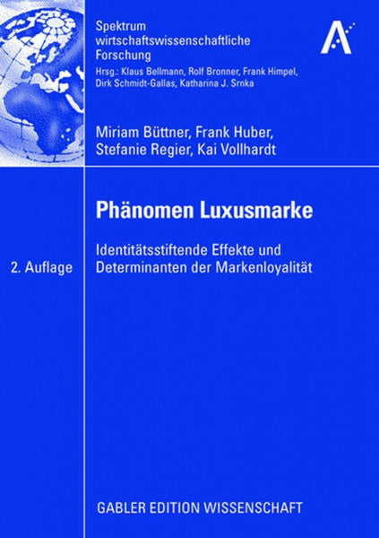 Büttner, Miriam Phänomen Luxusmarke: Identitätsstiftende Effekte und Determinanten der Markenloyalität (Spektrum wirtschaftswissenschaftliche Forschung)