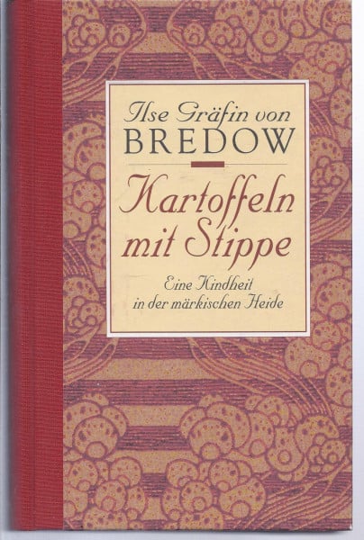 Bredow, Ilse Gräfin von Kartoffeln mit Stippe: Eine Kindheit in der märkischen Heide