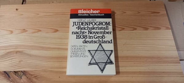 Lauber, Heinz Judenpogrom: 'Reichskristallnacht' November 1938 in Großdeutschland. Daten, Fakten, Dokumente, Quellentexte, Thesen und Bewertungen