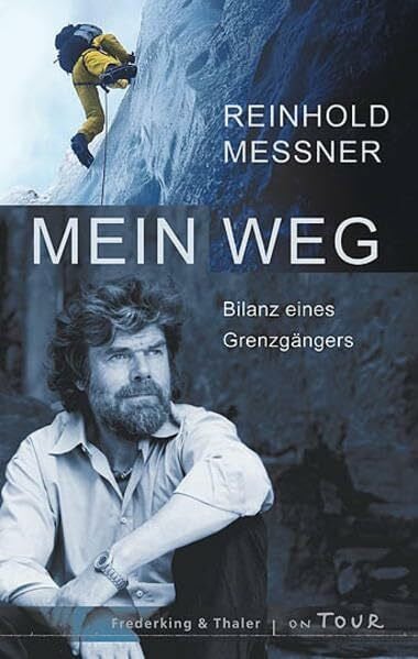 Messner, Reinhold Mein Weg: Bilanz eines Grenzgängers