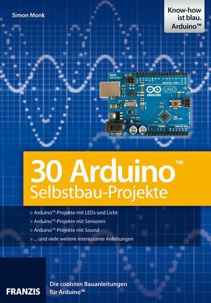 Monk, Simon 30 Arduino Selbstbau-Projekte: Die coolsten Bauanleitungen für Arduino
