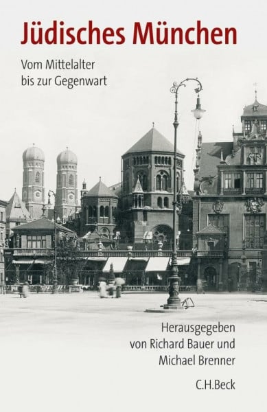 Bauer, Richard Jüdisches München: Vom Mittelalter bis zur Gegenwart