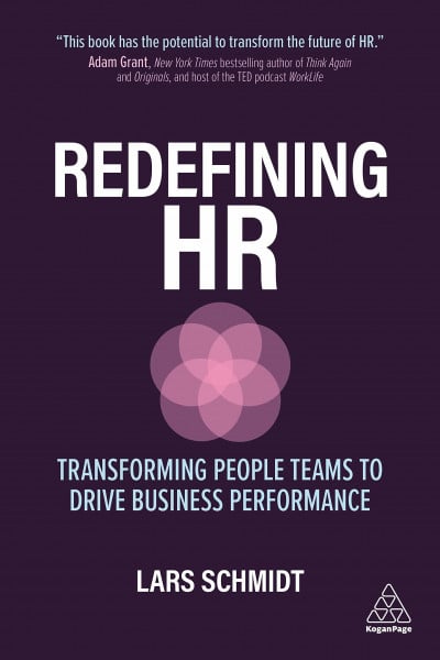 Schmidt, Lars Redefining HR: Transforming People Teams to Drive Business Performance