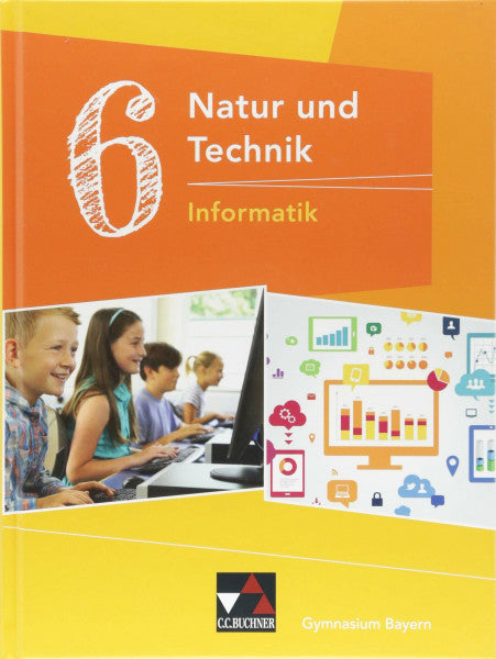 Bergmann, Dieter Natur und Technik – Gymnasium Bayern / NuT Informatik GY 6 Ausgabe ab 2017