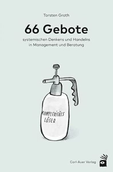 Groth, Torsten 66 Gebote systemischen Denkens und Handelns in Management und Beratung (Management und Organisationsberatung)