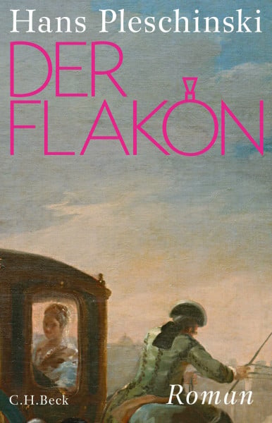 Pleschinski, Hans Der Flakon: Roman