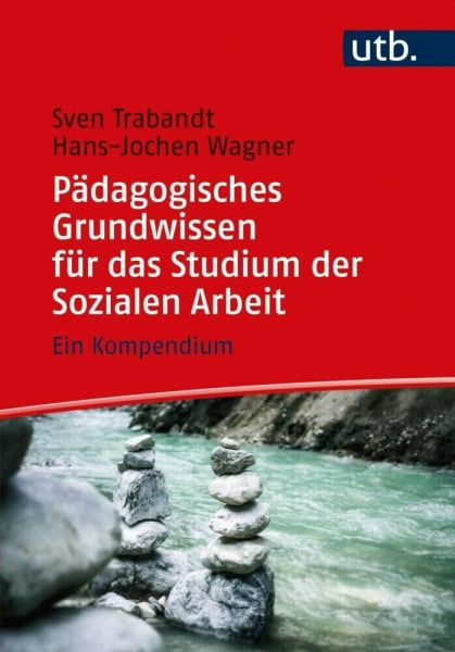 Wagner, Hans-Jochen Pädagogisches Grundwissen für das Studium der Sozialen Arbeit: Ein Kompendium