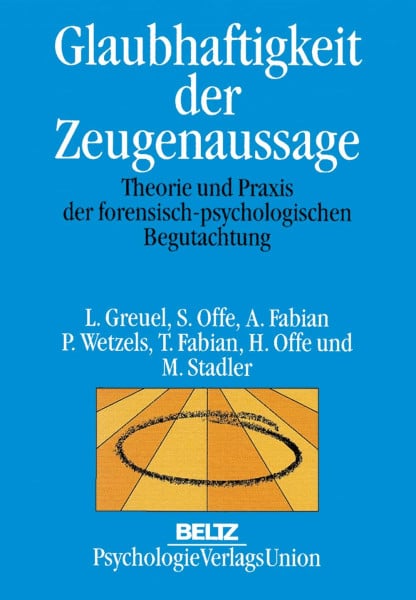 Greuel, Luise Glaubhaftigkeit der Zeugenaussage: Theorie und Praxis der forensisch-psychologischen Begutachtung