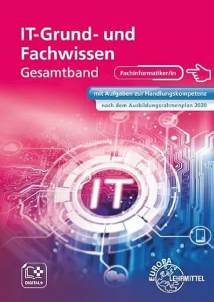Burgmaier, Monika IT Grund- und Fachwissen Gesamtband: mit Aufgaben zur Handlungskompetenz nach dem Ausbildungsrahmenplan 2020