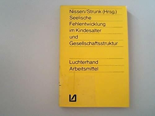 Nissen Gerhardt und Peter Strunk: Seelische Fehlentwicklung im Kindesalter und Gesellschaftsstruktur