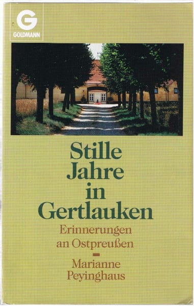Peyinghaus, Marianne Stille Tage in Gertlauken: Erinnerungen an Ostpreussen (Goldmann Allgemeine Reihe)