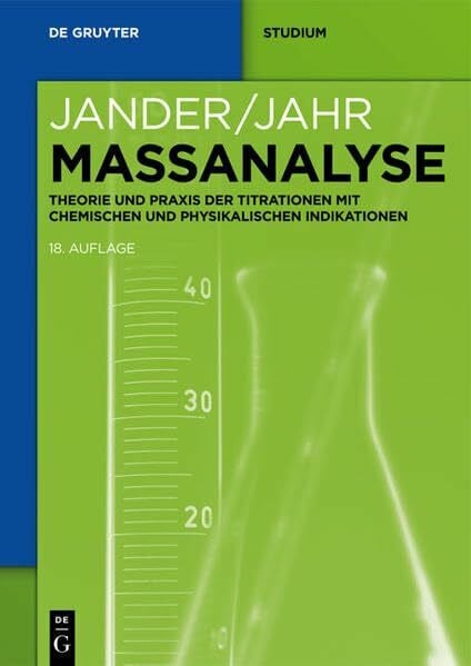 Jander, Gerhardt Maßanalyse: Theorie Und Praxis Der Titrationen Mit Chemischen Und Physikalischen Indikationen (De Gruyter Studium)