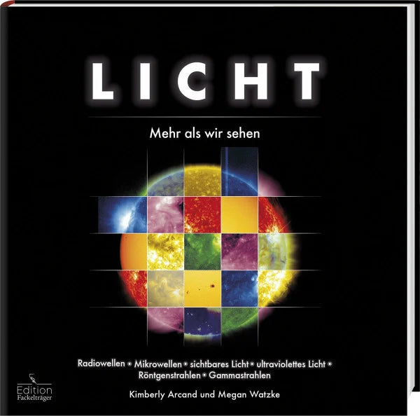 Watzke, Megan Licht - Mehr als wir sehen: Radiowellen, Mikrowellen, sichtbares Licht, ultraviolettes Licht, Röntgenstrahlen, Gammastrahlen