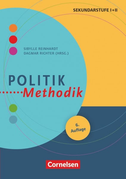 Reinhardt, Sibylle Politik-Methodik : Handbuch für die Sekundarstufe I und II. Buch (4. Auflage): Politik-Methodik (6. Auflage) - Handbuch für die Sekundarstufe I und II - Buch (Fachmethodik)