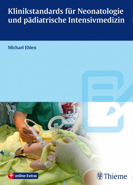 Ehlen, Michael Klinikstandards für Neonatologie und pädiatrische Intensivmedizin: + online-Extras