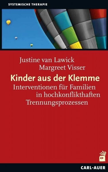 van Lawick, Justine Kinder aus der Klemme: Interventionen für Familien in hochkonflikthaften Trennungen (Systemische Therapie und Beratung)