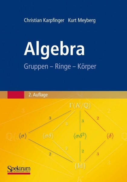 Karpfinger, Christian Algebra: Gruppen - Ringe - Körper