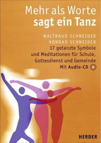 Schneider, Waltraud Mehr als Worte sagt ein Tanz: 17 getanzte Symbole und Meditationen für Schule, Gottesdienst und Gemeinde