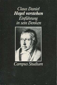 Daniel, Claus Hegel verstehen: Eine Einführung in sein Denken (Campus Studium)