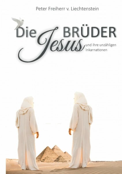 Freiherr von Liechtenstein, Peter Die Jesusbrüder: und ihre unzähligen Inkarnationen