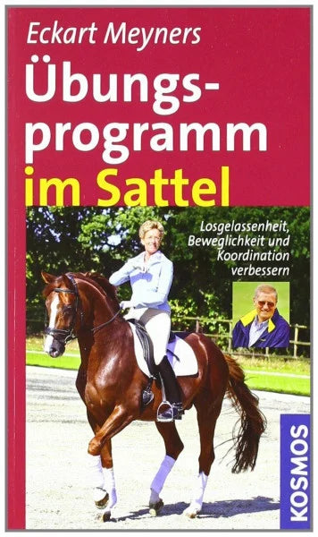 Meyners, Eckart Übungsprogramm im Sattel: Losgelassenheit, Bewegungsgefühl und Koordination verbessern