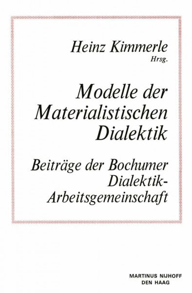 Kimmerle Modelle der Materialistischen Dialektik: Beiträge der Bochumer Dialektik-Arbeitsgemeinschaft