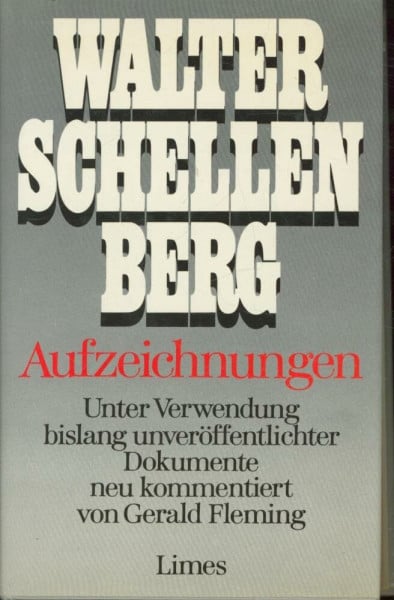 Schellenberg, Walter Aufzeichnungen. Die Memoiren des letzten Geheimdienstchefs unter Hitler