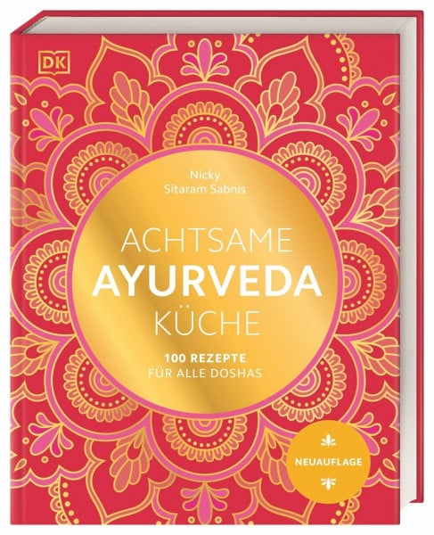 DK Verlag Achtsame Ayurveda-Küche: 100 Rezepte für alle Doshas. Das umfassende Standardwerk der ayurvedischen Tridosha-Küche